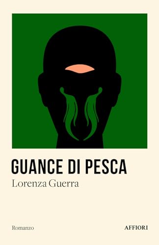 Guance di pesca. Storia di un uomo che fece di un muro un passaggio (Romanzo) von Affiori