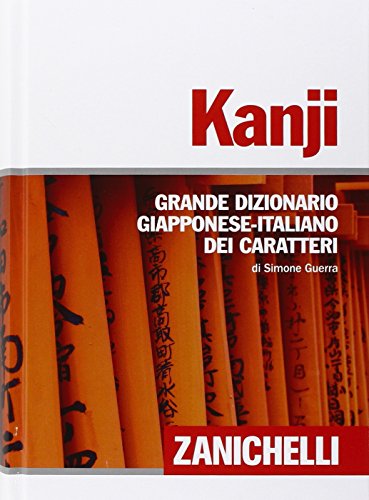 Kanji. Grande dizionario giapponese-italiano dei caratteri (I grandi dizionari)