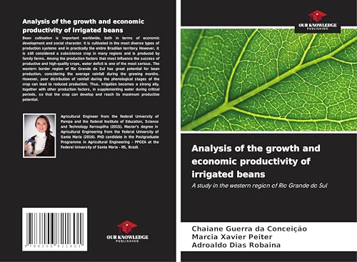 Analysis of the growth and economic productivity of irrigated beans: A study in the western region of Rio Grande do Sul von Our Knowledge Publishing