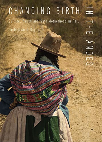 Changing Birth in the Andes: Culture, Policy, and Safe Motherhood in Peru von Vanderbilt University Press