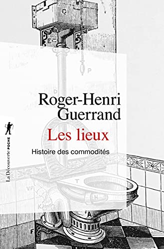 Les lieux: Histoire des commodités von LA DECOUVERTE