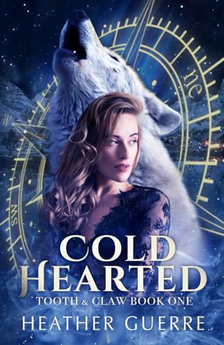 Cold Hearted: An Alaskan Werewolf Romance (Tooth & Claw, Band 1)