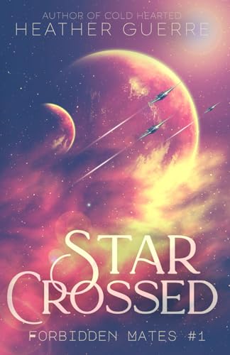 Star Crossed: A Sci-Fi Alien Romance (Forbidden Mates, Band 1) von Independently published