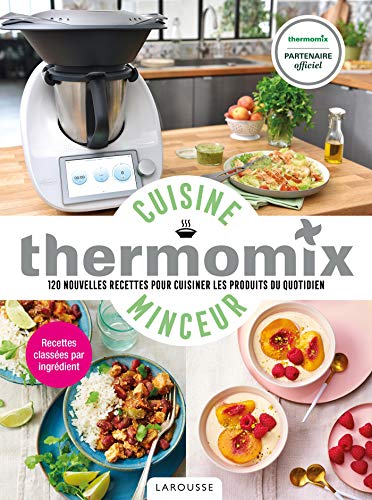 Cuisine minceur avec Thermomix: 120 nouvelles recettes pour cuisiner les produits du quotidien Cuisine minceur avec Thermomix: 120 nouvelles recettes pour cuisiner les produits du quotidien