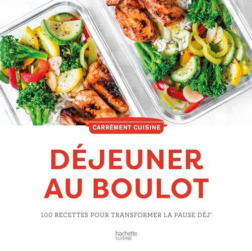 Déjeuner au boulot: 100 recettes pour transformer la pause dej'