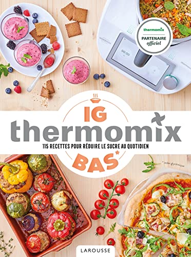 IG Bas Thermomix: 115 recettes pour réduire le sucre au quotidien von LAROUSSE