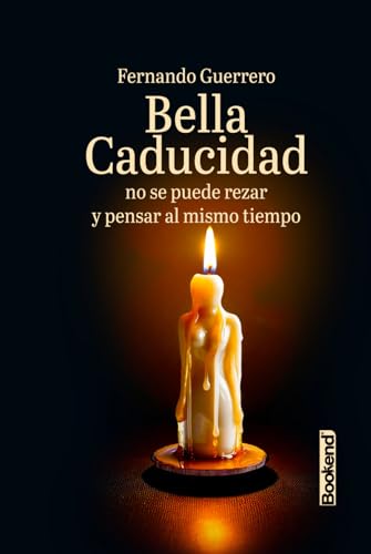 Bella Caducidad: no se puede rezar y pensar al mismo tiempo von Bookend