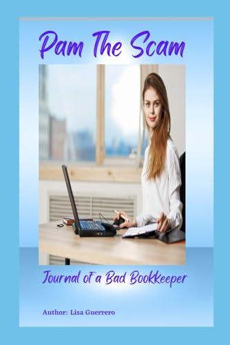 Pam The Scam Journal of a Bad Bookkeeper von Independently published