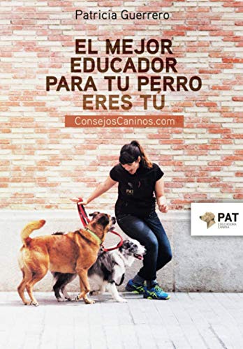 El mejor educador para tu perro eres tú: consejoscaninos.com