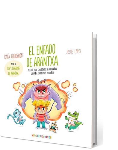El enfado de Arantxa: Cuento para comprender y acompañar la rabia en los más pequeños (NEUROEMOCIONES, Band 1)