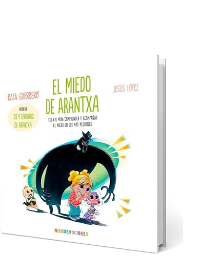El miedo de Arantxa: Cuento para comprender y acompañar el miedo en los más pequeños (NEUROEMOCIONES, Band 1) von Marcombo