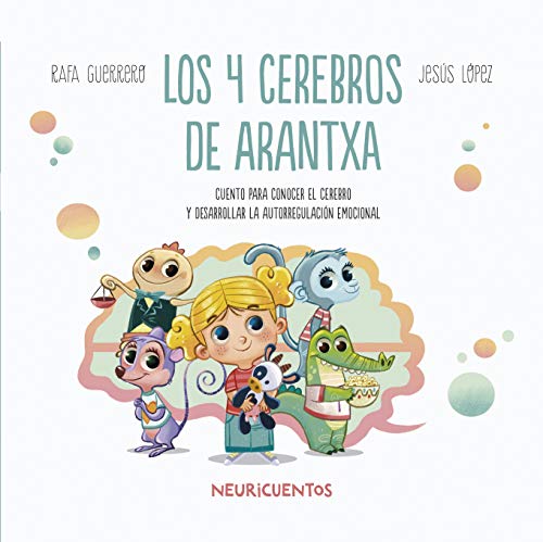 Los 4 cerebros de Arantxa: Conocer el cerebro (NEURICUENTOS, Band 1)