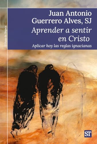 Aprender a sentir en Cristo: Aplicar hoy las reglas ignacianas (El Pozo de Siquén, Band 485) von Editorial SAL TERRAE