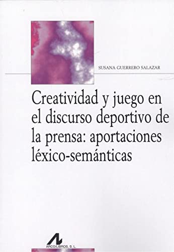 Creatividad y juego en el discurso deportivo de la prensa : aportaciones léxico-semánticas (Bibliotheca Philologica) von Edinumen