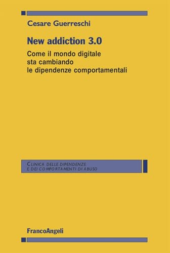 New addiction 3.0. Come il mondo digitale sta cambiando le dipendenze comportamentali (Clinica dipend. e dei comp. d'abuso.Quad.) von Franco Angeli