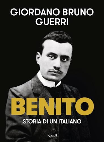 Benito. Storia di un italiano (Saggi italiani) von Rizzoli