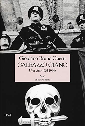 Galeazzo Ciano. Una vita (1903-1944) (I fari)