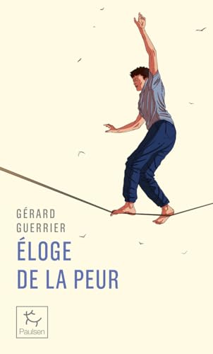 Éloge de la peur: A l'usage des aventuriers et... des baroudeurs du quotidien von PAULSEN