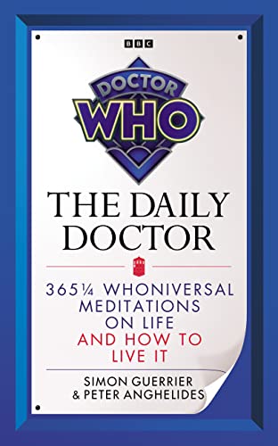Doctor Who: The Daily Doctor: 365 1/4 Whoniversal Meditations on Life and How to Live It