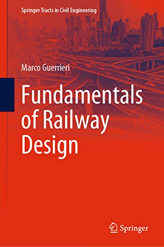 Fundamentals of Railway Design (Springer Tracts in Civil Engineering) von Springer