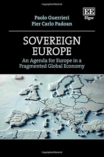 Sovereign Europe: An Agenda for Europe in a Fragmented Global Economy von Edward Elgar Publishing Ltd