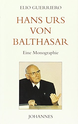 Hans Urs von Balthasar: Eine Monographie