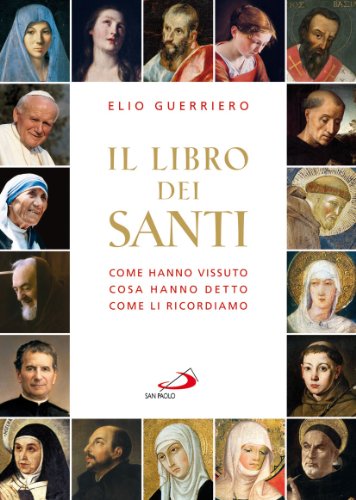 Il libro dei santi. Come hanno vissuto, cosa hanno detto, come li ricordiamo (I dizionari, Band 53)