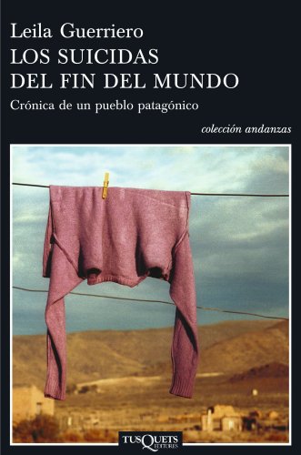 Los suicidas del fin del mundo : crónica de un pueblo patagónico (Andanzas, Band 613) von Tusquets Editores S.A.