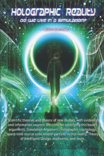 Holographic Reality: Do we live in a Simulation?