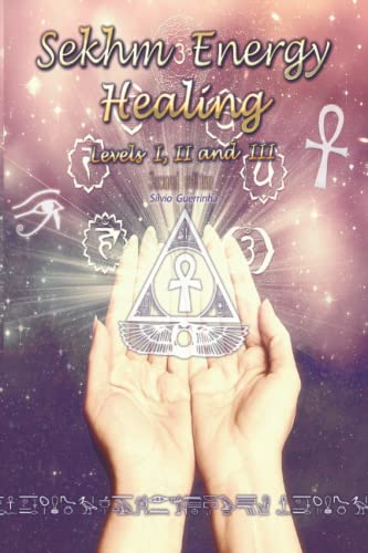 Sekhm Energy Healing - Second edition: Levels I, II and III von Independently published