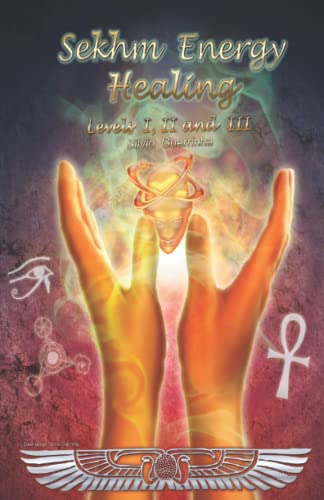 Sekhm Energy Healing: Levels I, II and III