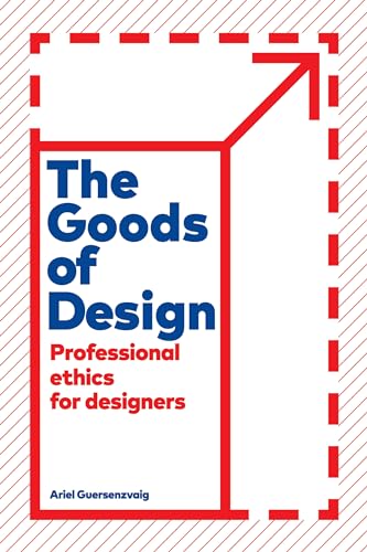 The Goods of Design: Professional Ethics for Designers von Rowman & Littlefield Publishers