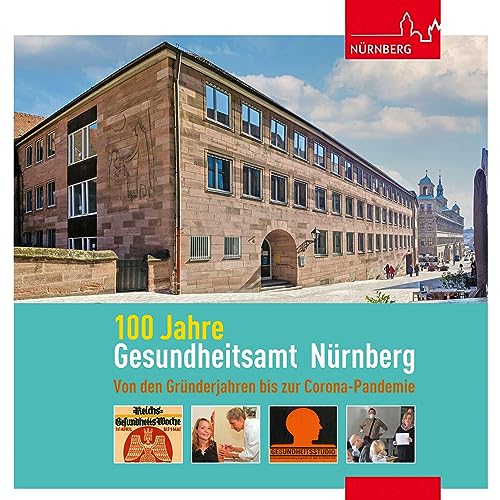 100 Jahre Gesundheitsamt Nürnberg: Von den Gründerjahren bios zur Corona-Pandemie: Von den Gründerjahren bis zur Corona-Pandemie von Sandberg