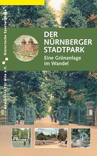 Der Nürnberger Stadtpark: Eine Grünanlage im Wandel (Historische Spaziergänge) von Sandberg