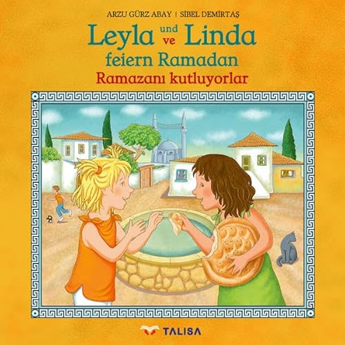 Leyla und Linda feiern Ramadan (D-Türkisch): Leyla ve Linda ramazanı kutluyorlar: Leyla ve Linda ramazani kutluyorlar von TALISA Kinderbuch Verlag