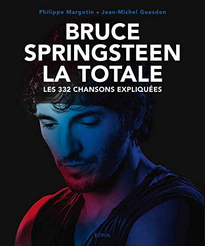 Bruce Springsteen - La Totale: Les 332 chansons expliquées von EPA