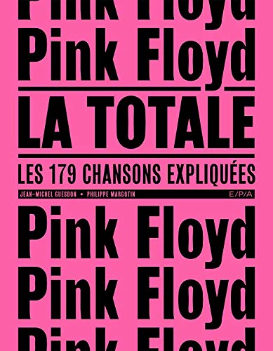 Pink Floyd - La Totale: Les 179 chansons expliquées von EPA