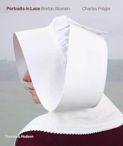 Portraits in Lace: Breton Women von Thames & Hudson