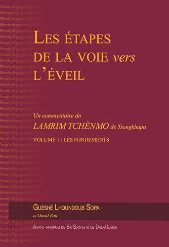 Les étapes de la voie vers l'éveil, Vol. 1 : Les fondements: Un commentaire du Lamrim Tchènmo de Tsongkhapa von Éditions Mahayana