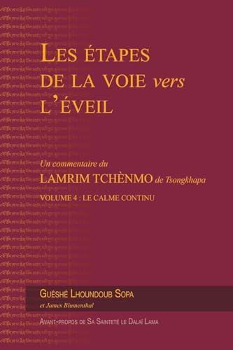 Les étapes de la voie vers l'éveil, Vol. 4: le calme continu: Un commentaire du Lamrim Tchènmo de Tsongkhapa: Volume 4 : Le calme continu von Éditions Mahayana