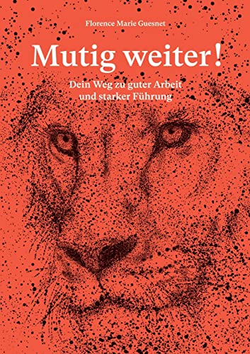 Mutig weiter!: Dein Weg zu guter Arbeit und starker Führung von Books on Demand