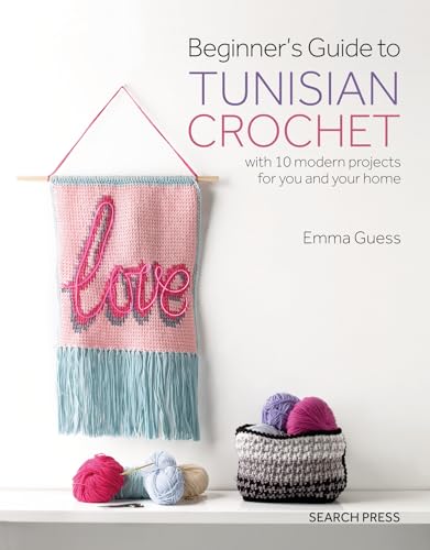 Beginner's Guide to Tunisian Crochet: With 10 Modern Projects for You and Your Home von Search Press