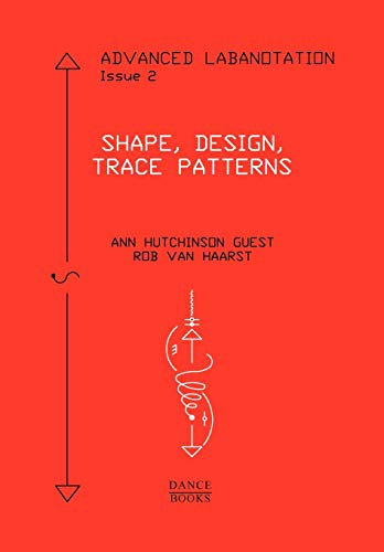 Advanced Labanotation, Issue 2: Shape, Design, Trace Patterns von Dance Books Ltd