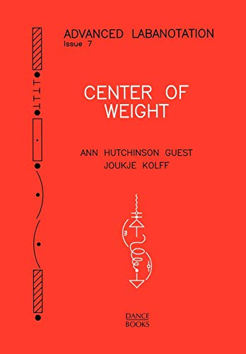 Center of Weight: Advanced Labonotation, Issue 7 (Advanced Labanotation, Band 7) von Dance Books Ltd