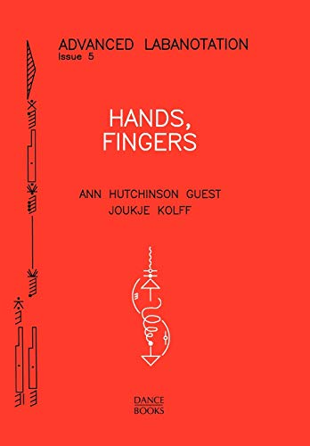 Hands, Fingers (Advanced Labanotation Series Vol 5) von Dance Books Ltd