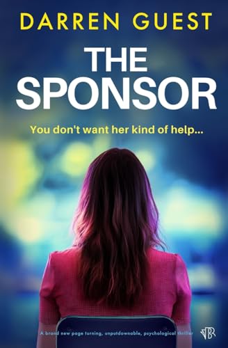 The Sponsor: A BRAND NEW page turning, unputdownable, psychological thriller von Bloodhound Books