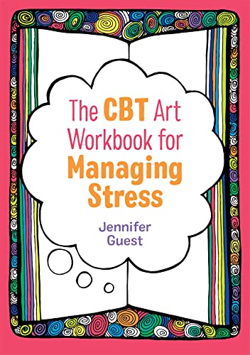 The CBT Art Workbook for Managing Stress (CBT Art Workbooks for Mental and Emotional Wellbeing) von Jessica Kingsley Publishers