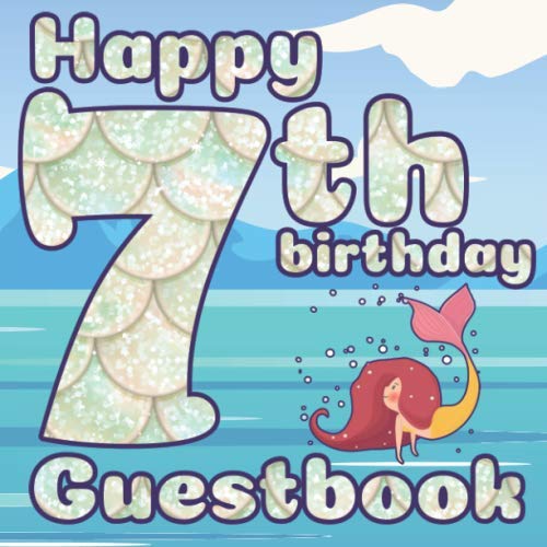 7th Birthday Guestbook: Mermaid Birthday Party Themed Celebration Guest Book for Kids, Parents, Family, Friends
