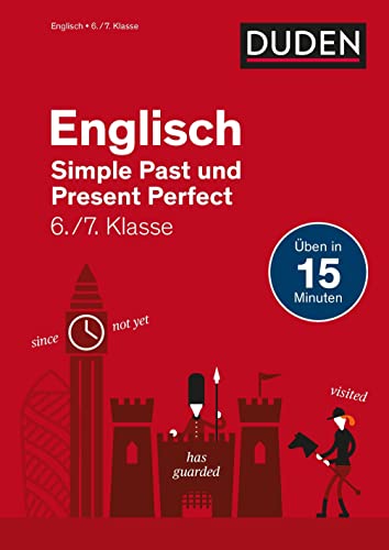 Englisch in 15 Minuten - Simple Past und Present Perfect 6./7. Klasse (Duden - In 15 Minuten) von Duden
