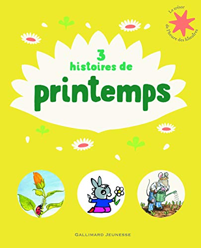 3 histoires de printemps: L'âne Trotro et la marguerite ; Dix petites graines ; Le jardin de Princesse Camomille